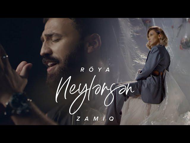 Zamiq Hüseynov ft. Röya — Neylərsən (Rəsmi Musiqi Videosu) | 2021