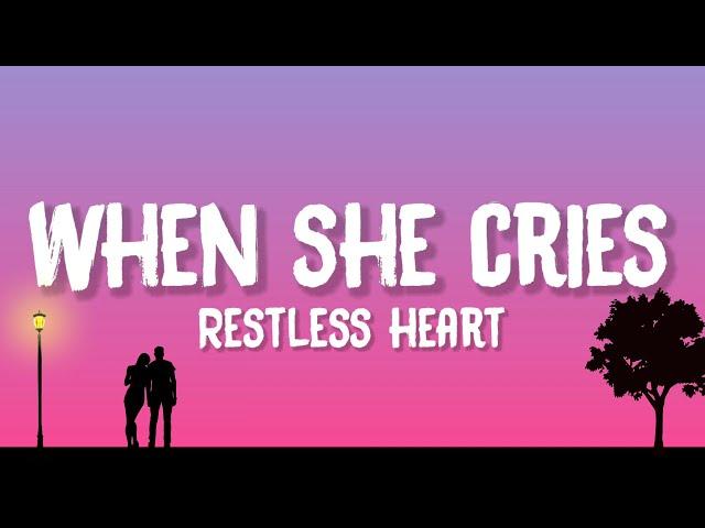 Restless Heart - When She Cries (Lyrics)