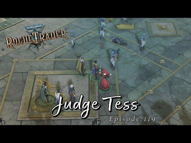 Judge Tess | Warhammer 40K: Rogue Trader | Let's Play Episode 119