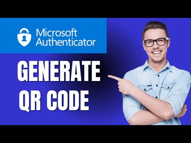 How to Generate QR Code For Microsoft Authenticator App (Quick & Easy)