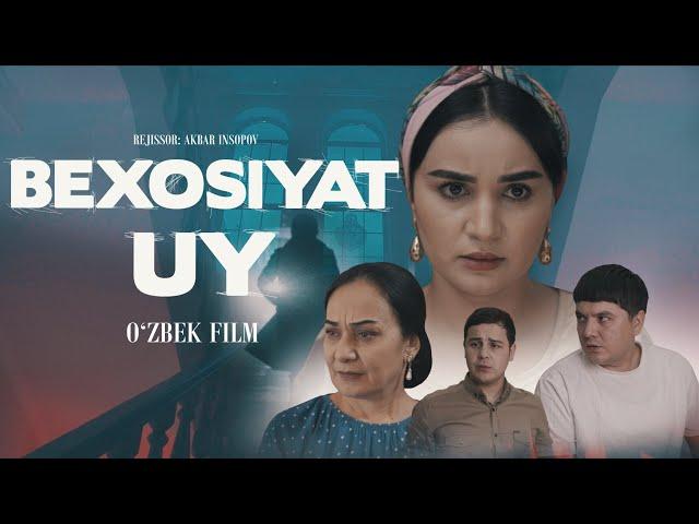 Bexosiyat uy (o'zbek kino) Бехосият уй (ўзбек кино)