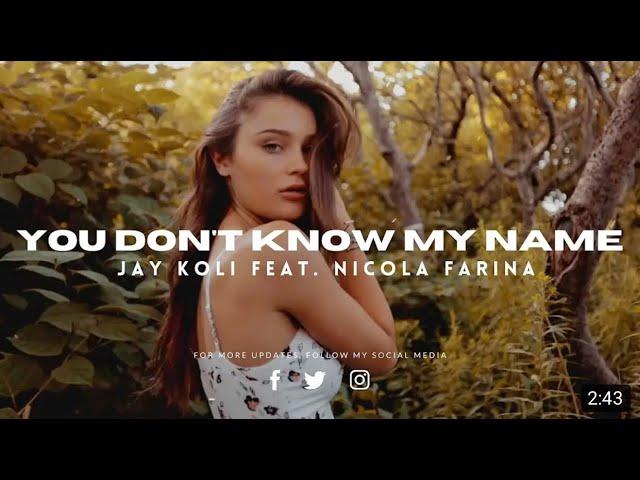 You Don’t Know My Name -  Jay Koli feat Nicola Farina [Official Lyric Video]