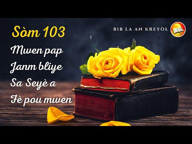 SÒM 103 : Yon Priyè Pou'w Remèsye Bondye Pou Tout Sa Li Fè Pou Ou - Sòm Pou Domi - 2HRS