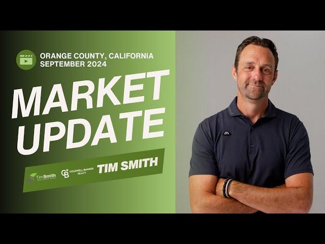 Orange County Real Estate Market Update (September 2024) With Southern California Expert Tim Smith