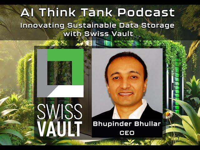 Innovating Sustainable Data Storage with Swiss Vault - AI Think Tank Podcast Show #11