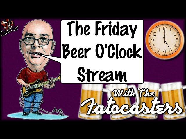 The Friday Beer O'Clock Stream