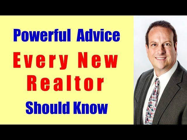 Powerful Advice Every NEW REALTOR Should Know