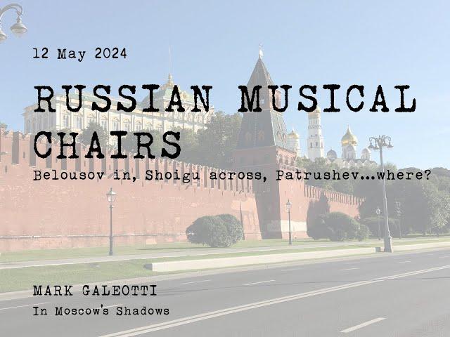 2024 Russian Musical Chairs  Belousov, Shoigu, Patrushev