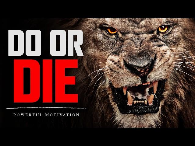 DO OR DIE. - Powerful Motivational Speech