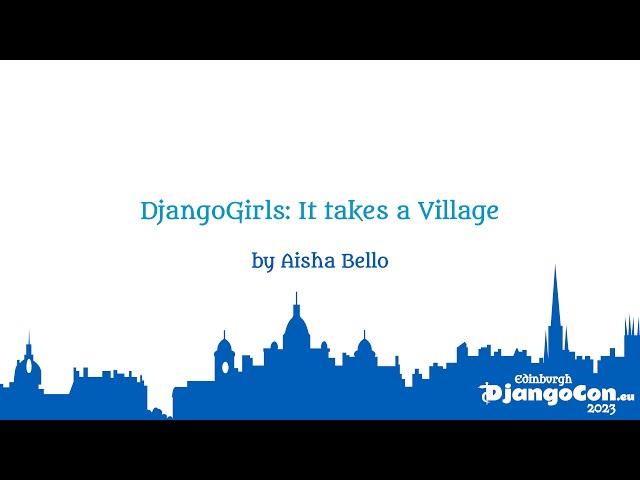 DjangoCon Europe 2023 | Keynote: DjangoGirls: It takes a Village