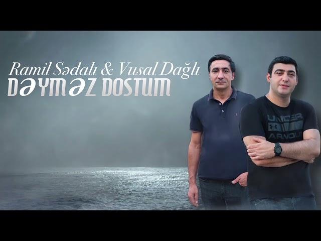 Ramil Sedali & Vusal Dagli - Deymez Dostum