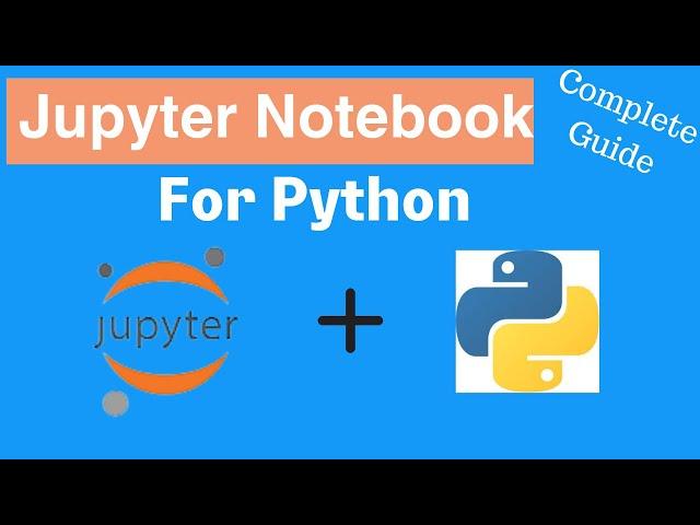 Python Jupyter Notebook Complete guide