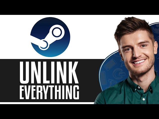 How To Unlink Everything from Steam (2024) - Working Method!