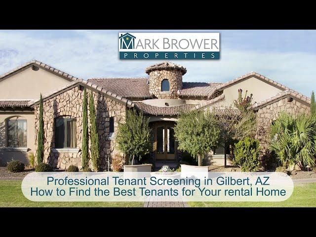 Professional Tenant Screening in Gilbert, AZ: How to Find the Best Tenants for Your Rental Home