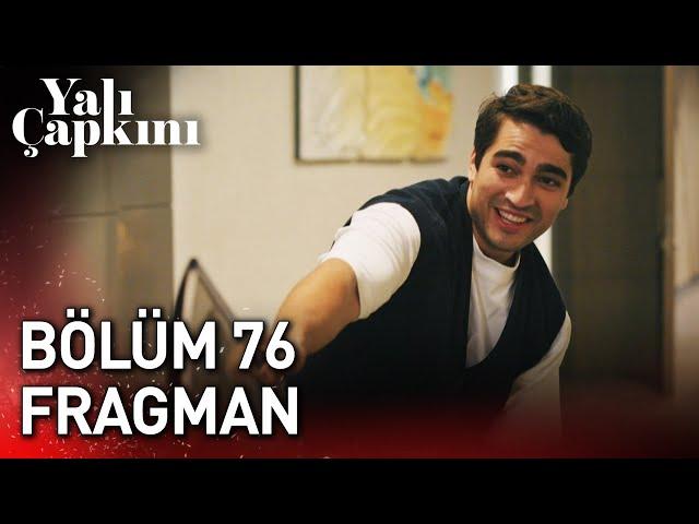 Yalı Çapkını 76. Bölüm Fragman