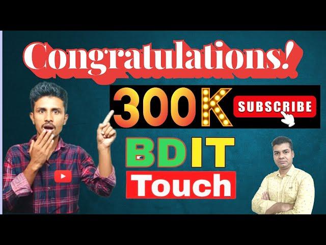 Congratulation BD It Touch for reach 300k Sub @BDITTouch