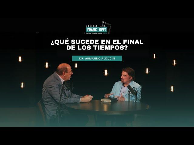 ¿Qué sucede en el final de los tiempos? | Armando Alducin