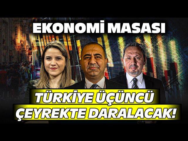 BETAM: Türkiye Üçüncü Çeyrekte Daralacak! | Ekonomi Masası