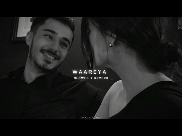 Waareya (𝙨𝙡𝙤𝙬𝙚𝙙 𝙩𝙤 𝙥𝙚𝙧𝙛𝙚𝙘𝙩𝙞𝙤𝙣 + 𝙧𝙚𝙫𝙚𝙧𝙗)️