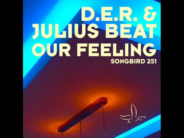 D.E.R. & Julius Beat - Our Feeling (Khomha Remix) CUTTED