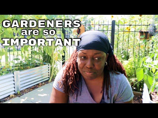 GARDENERS are SO IMPORTANT!