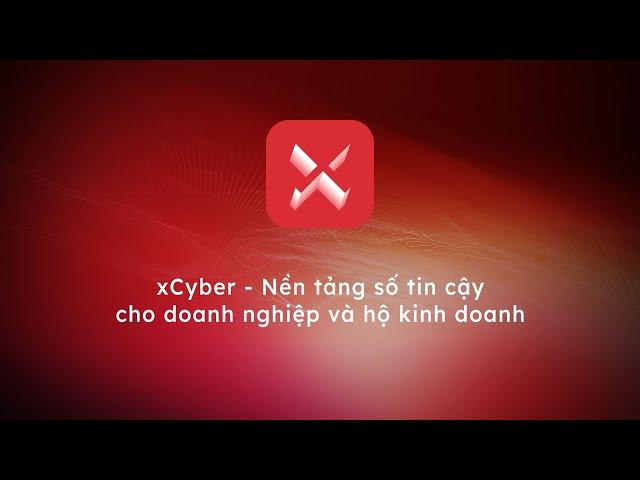 Ra mắt xCyber - Nền tảng số tin cậy cho doanh nghiệp và hộ kinh doanh