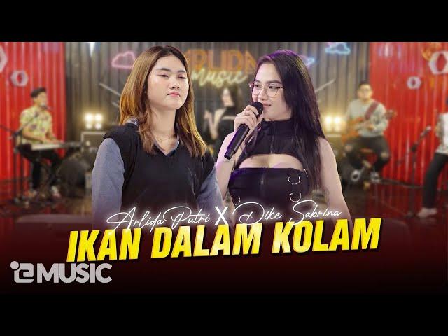 ARLIDA PUTRI FT DIKE SABRINA - IKAN DALAM KOLAM  (Official Live Music Video)