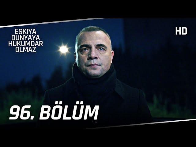 Eşkıya Dünyaya Hükümdar Olmaz 96. Bölüm | HD İZLE