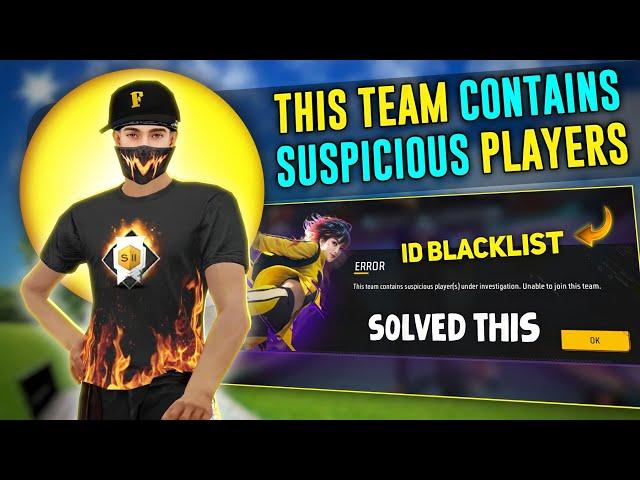 Free Fire ID Blacklist Problem Solve  This Team Contains Suspicious Players Problem