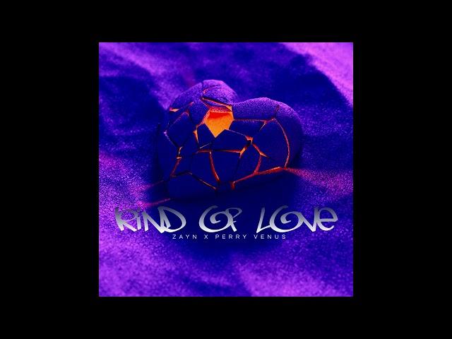 ZAYN X Perry Venus - Kind Of Love (Official Audio)