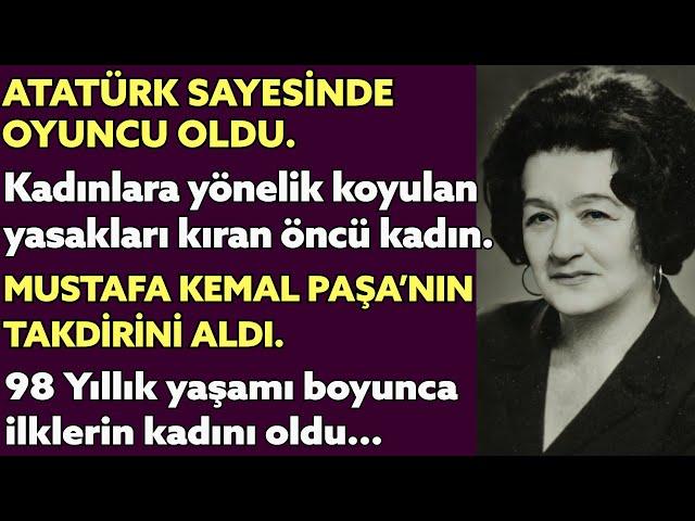 BEDİA MUVAHHİT 'Tiyatro ve sinema sahnesine çıkan ilk Müslüman Türk kadının muhteşem hayat hikayesi'