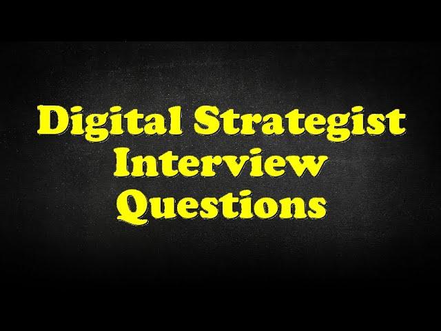 Digital Strategist Interview Questions