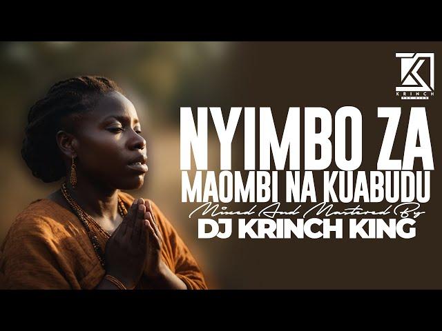 NYIMBO ZA KUABUDU | DEEP SWAHILI WORSHIP SONG NONSTOP 2025 VOL 3 - DJ KRINCH KING