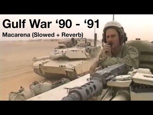 Macarena (Slowed + Reverb) | Gulf War ‘90 - ‘91