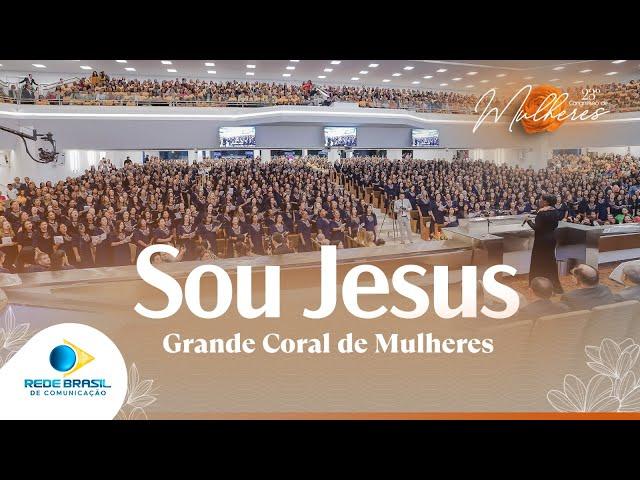 Sou Jesus | Grande Coral de Mulheres | 23º Congresso de Mulheres da IEADPE