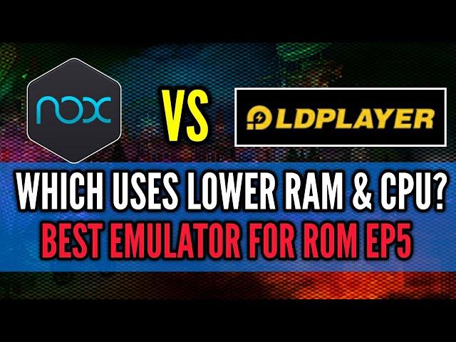 LDplayer vs NoX (Setup, PC spec) Which uses lower RAM and CPU