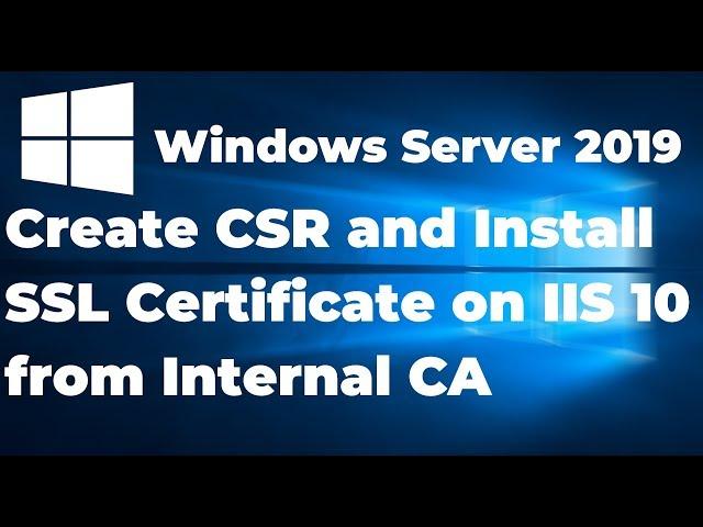 18.  Create CSR and Install SSL certificate on IIS 10 from Internal CA