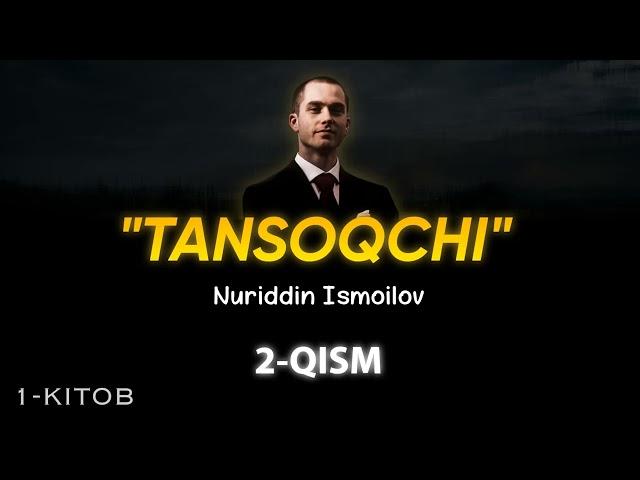 2-qism | «Tansoqchi — Nuriddin Ismoilov» | 1-kitob | @ilmparvar