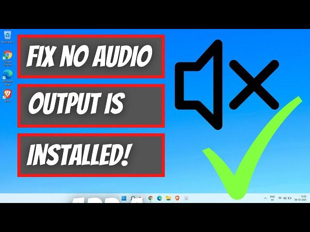 No Audio Output Device Is Installed in Windows 11 & 10