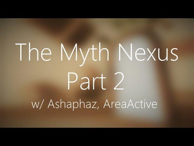 The Myth Nexus: Part 2 w/ Ashaphaz, AreaActive