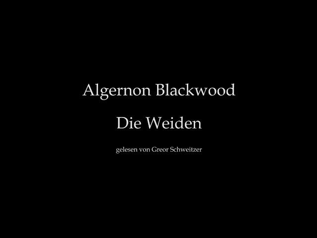 Algernon Blackwood: Die Weiden [Hörbuch, deutsch]