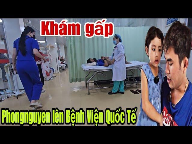 Phongnguyen lên Bệnh Viện Quốc Tế khám gấp.