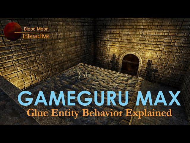 GameGuru Max Tutorial - Glue Entity Behavior Explained