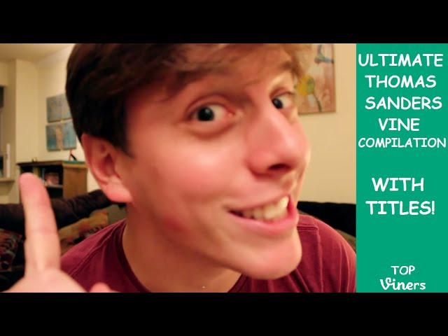 Ultimate Thomas Sanders Vine Compilation w/ Titles - All Thomas Sanders Vines  - Top Viners 