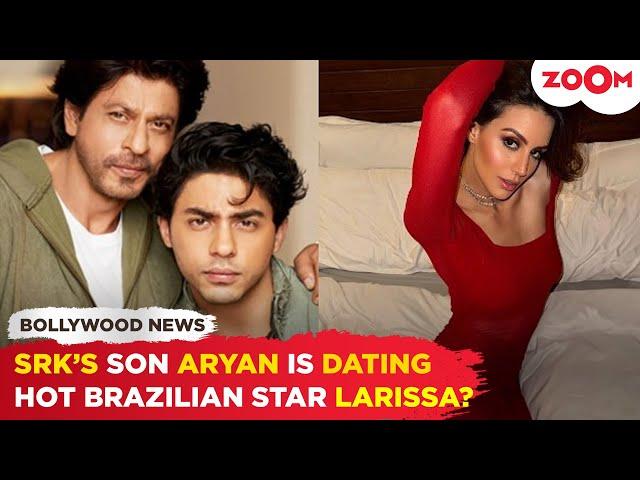 Shah Rukh Khan’s son Aryan Khan is DATING Brazilian actress Larissa Bonesi?