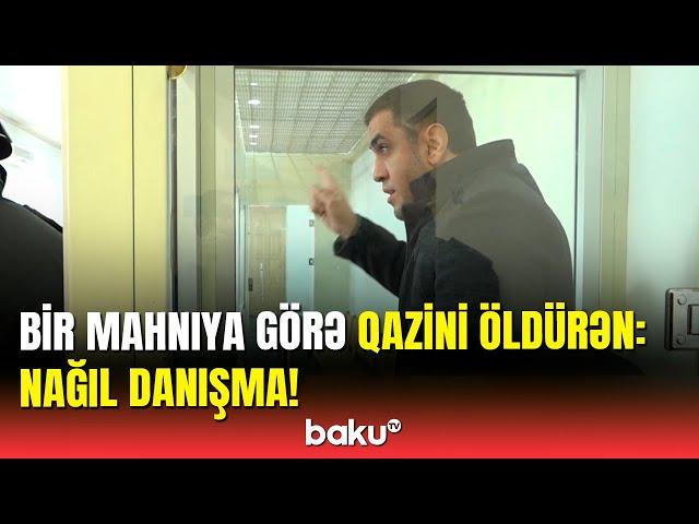 Bakıda qazini mahnıya görə qətlə yetirən şəxs məhkəmədə özündən çıxdı