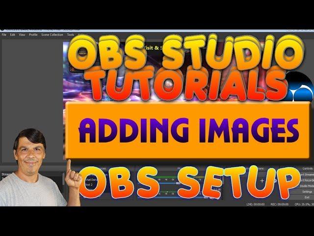 OBS Tutorial Video Series Adding Images