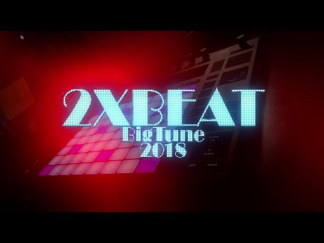 2XBEAT - BigTune 2018