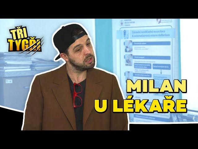 TŘI TYGŘI | Milan u lékaře