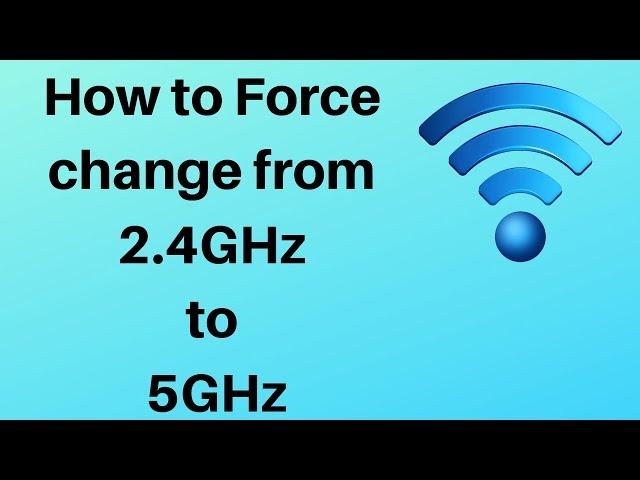 How to change from 2.4GHz to 5GHz